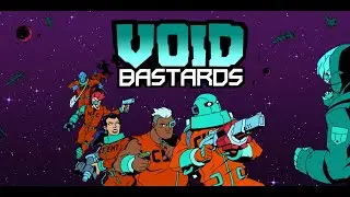 КОСМИЧЕСКИЙ НЕГОДЯЙ Void Bastards  Прохождение Часть 1