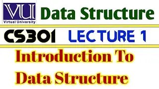 virtual University CS301 Data Structure Lecture 1 | Any TechSol