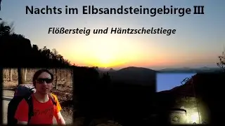 Nachts im Elbsandsteingebirge III- Flößersteig und Häntzschelstiege #wandern #jesuschristus