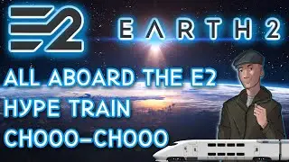 Earth 2,  All On Board The Hype Train Chooo Chooo!
