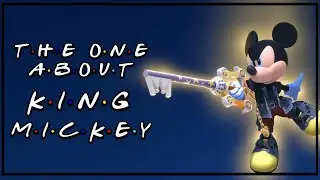#241: The One About King Mickey | ft. @KHGuides