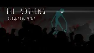 The Nothing - Animation Meme | Sticknodes