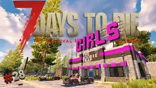 WE'RE GOING TO THE STRIP CLUB! | 7 Days to Die | First Play | #28