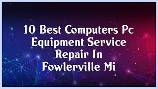 Top 10 Computers Pc Equipment Service Repair In Fowlerville Mi