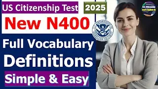 Full N400 Vocabulary Definitions of Part 9 for US Citizenship Interview 2024 (Easy and Simple)