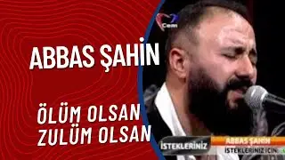 Abbas Şahin -  Ölüm Olsan Zulüm Olsan