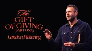 THE GIFT OF GIVING (PART ONE) | The Holy Spirit | Landon Pickering