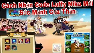Cách Nhận Code Gomu Huyền Thoại Mới | Tướng Mới Luffy Nika | ttbđ