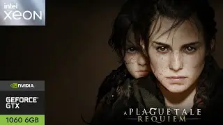 A Plague Tale: Requiem - Xeon E3 1270 V3 + GTX 1060 6GB