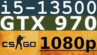GTX 970 -- i5-13500 -- CSGO FPS Test