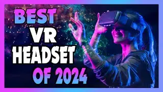 NEW VR Headset KING 2024! Who's Taking The Crown?