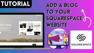 How To Add A Blog To Your Squarespace Website
