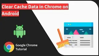 How to Clear Cache of a Site in Chrome on Android