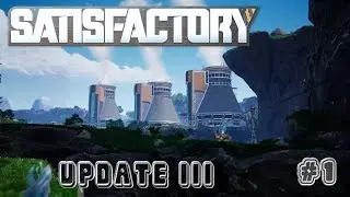 SATISFACTORY➤ UPDATE 3➤ Строим завод #1