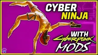 BE a Cyber NINJA with Cyberpunk 2077 MODs [Showcase & how to install]