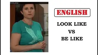 РАЗНИЦА ВЫРАЖЕНИЙ * BE LIKE * LOOK LIKE