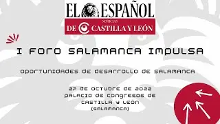 I Foro Salamanca Impulsa. Oportunidades de desarrollo de la provincia