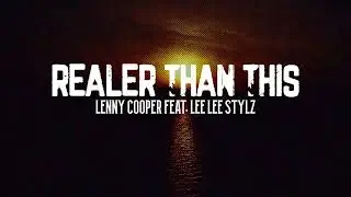 Lenny Cooper - Realer Than This (feat. Lee Lee Stylz) [Official Lyric Video]