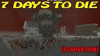 7 Days to Die [ STARVATION ] ► 21 ночь + дрель соседей