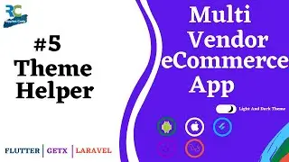 #5 || Creating Theme Helper || Multi Vendor eCommerce App Flutter/GetX/Laravel/Mysql