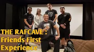 THE RAFCAVE : Friends First Experience