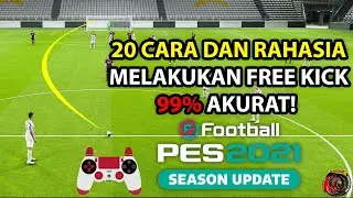 20 CARA DAN RAHASIA MELAKUKAN FREE KICK 99% AKURAT DI PES 2021! (BERBAGI ILMU ITU INDAH! )