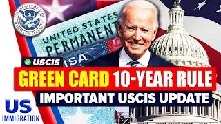Green Card 10-Year Rule: Important USCIS Update You Should Know | US Immigration News