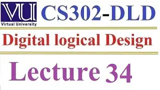 CS 302 Digital Logical and Design Lecture 34