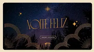 Noite Feliz | André Valadão | Clássicos de Natal