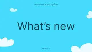 The WeWeb 2024 Summer Update