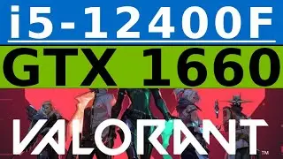 GeForce GTX 1660 -- Intel Core i5-12400F -- VALORANT FPS Test i5-12400
