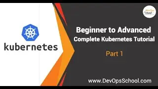 Beginner to Advanced Complete Kubernetes Tutorial in 15 hours 5-2021 Part - 1