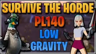 SURVIVE THE HORDE PL 140 LOW GRAVITY CLEAR! (2024)