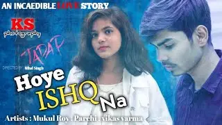 HOYE ISHQ NA| (TADAP) |B PRAAK MUKUL ROY|KS PHOTOGRAPHY