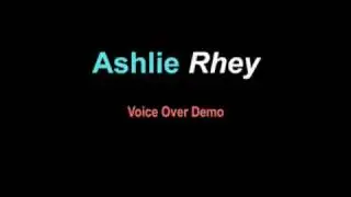 Ashlie Rhey Voice Over Demo