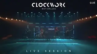 gLIVE: Clockwork Motionless Live Session「PART 1」