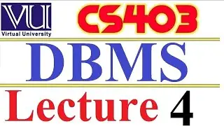 CS403  DBMS Lecture  4  VU short  lecture