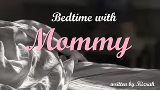 Bedtime with Your Mommy Domme Girlfriend ASMR Roleplay -- (Female x Listener) (Ageplay) (Binaural)
