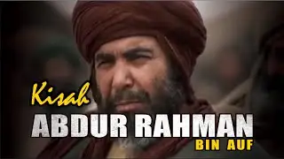 KISAH ABDURRAHMAN BIN AUF
