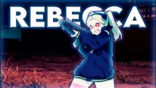 Rebecca Edit | Cyberpunk Edgerunners [AMV]