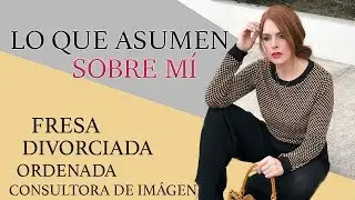 LO QUE ASUMEN SOBRE MI/DIVORCIADA? CONSULTORA DE IMAGEN?