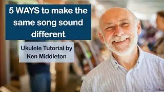 5 WAYS to make the same song sound different - Uke Tutorial
