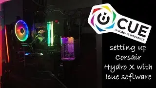 Setting up Corsair Hydro X with ICUE