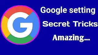 Hidden settings of google you should know/Google setting secret tricks