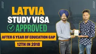 Latvia Study Visa Approved After 6 Year Education Gap | Study In Latvia | Latvia Study Visa Update