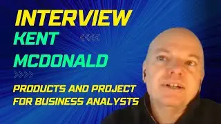 Interview with Kent Mcdonald on Products, Projects and more for Business Analysts