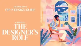 Open Design Guide Reading Club #3: The Designer's Role
