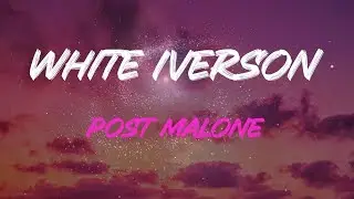 Post Malone - White Iverson Lyrics | Saucin', Saucin', I'm Saucin' On You