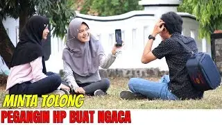 TOLONG PEGANGIN HP, SAYA MAU NGACA (Tapi aslinya pake kamera belakang)