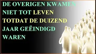 11.58 “DE OVERIGEN KWAMEN NIET TOT LEVEN TOTDAT DE DUIZEND JAAR GEËINDIGD WAREN.” (Opb. 20:5, Rbi8).